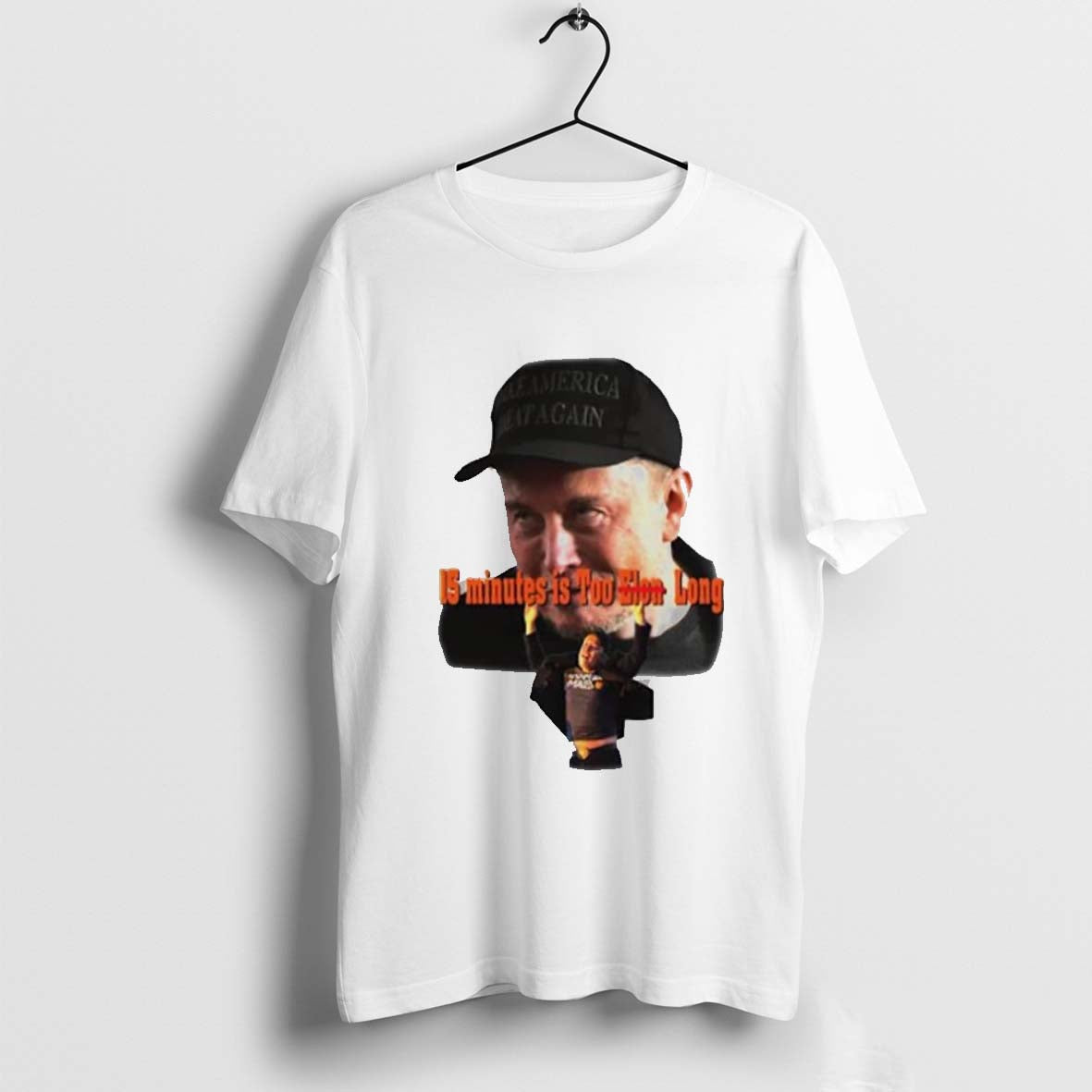 15 Minutes Is Too Elon Long Enough Funny Shirt
