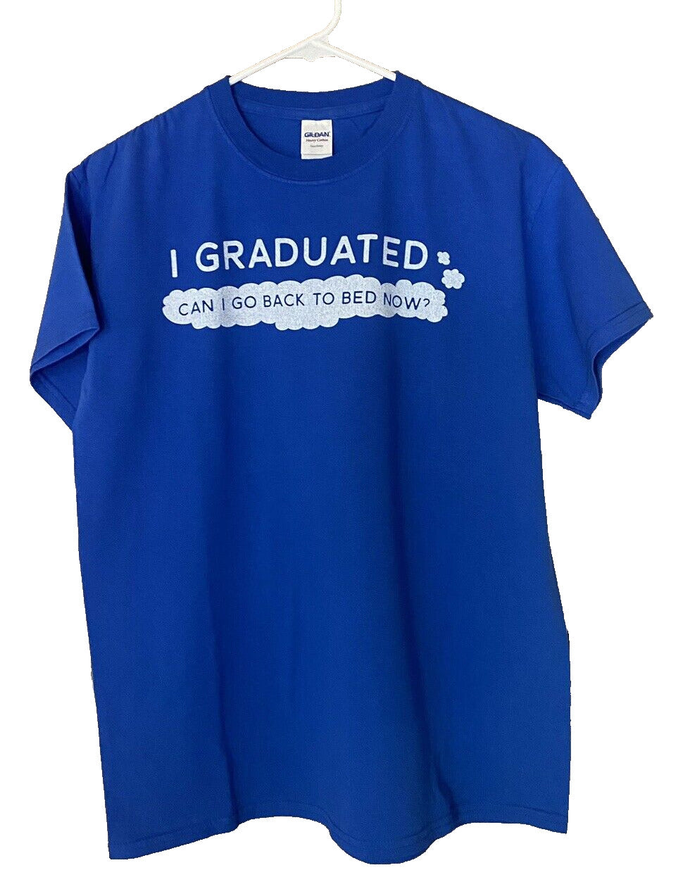 Gildan Royal Blue "I Graduated Can I Go Back To Bed Now?" Graduation T-Shirt M