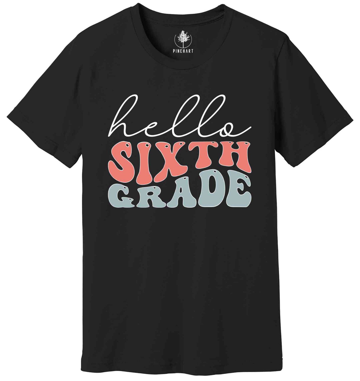 Hello Sixth Grade Shirt, Sixth Grade Teacher Shirt, 6th Grade Shirt