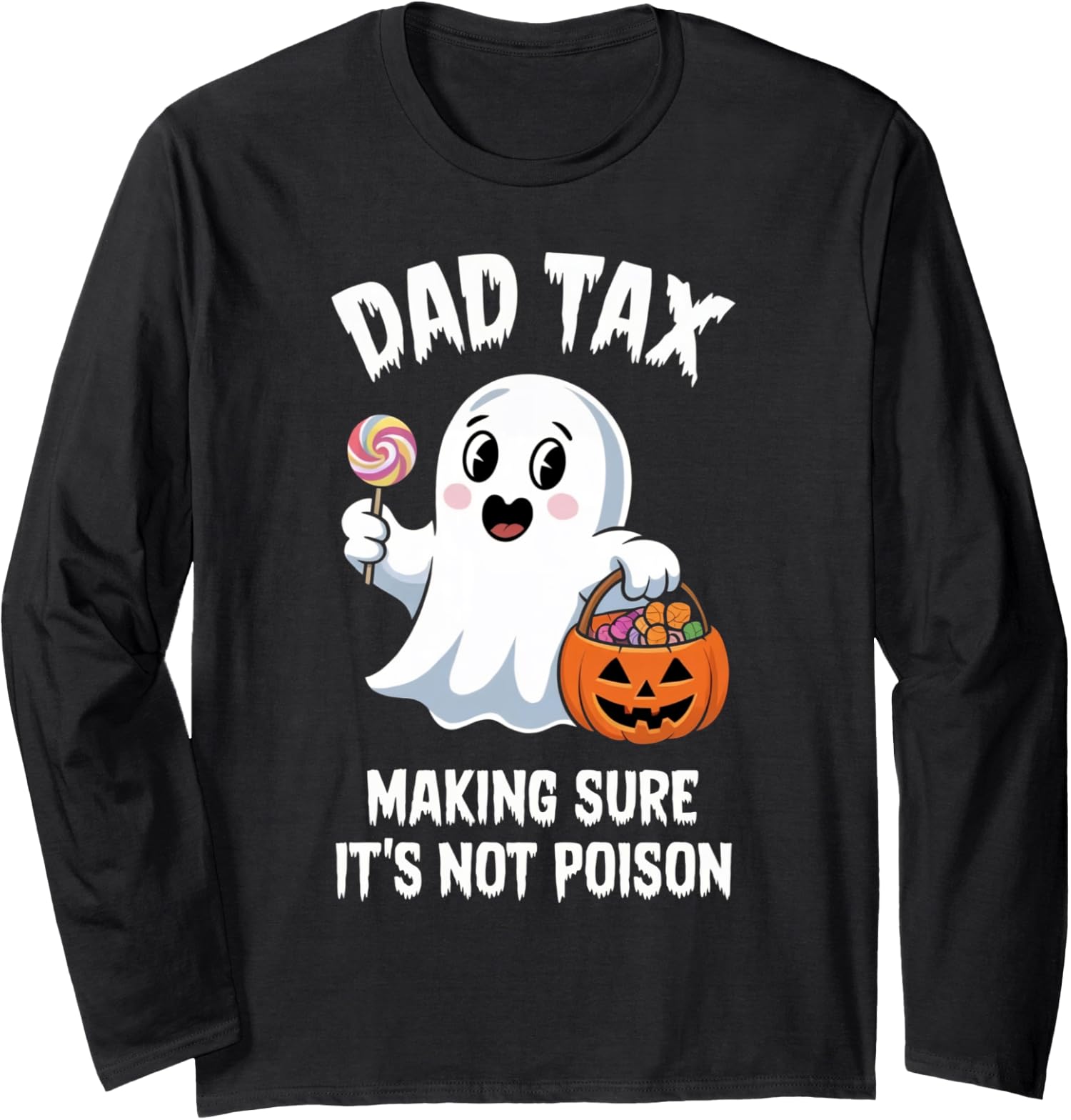 Dad Tax Halloween Trick Or Treat Candy Pumkin Ghost Long Sleeve Tshirt
