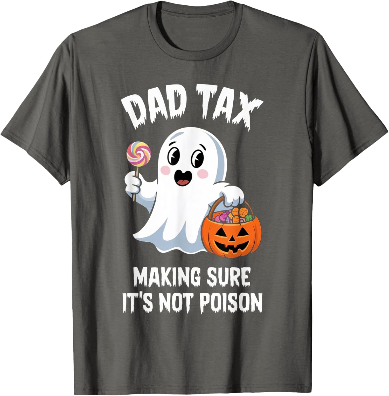 Dad Tax Halloween Trick Or Treat Candy Pumkin Ghost Unisex T-Shirt