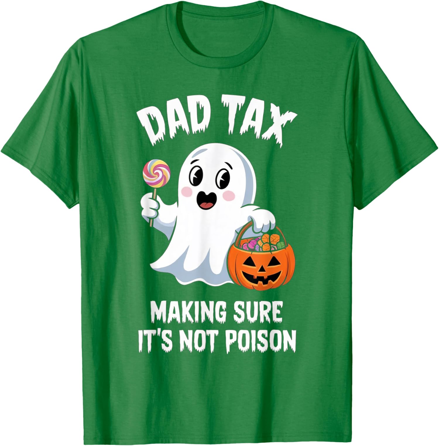Dad Tax Halloween Trick Or Treat Candy Pumkin Ghost Unisex T-Shirt