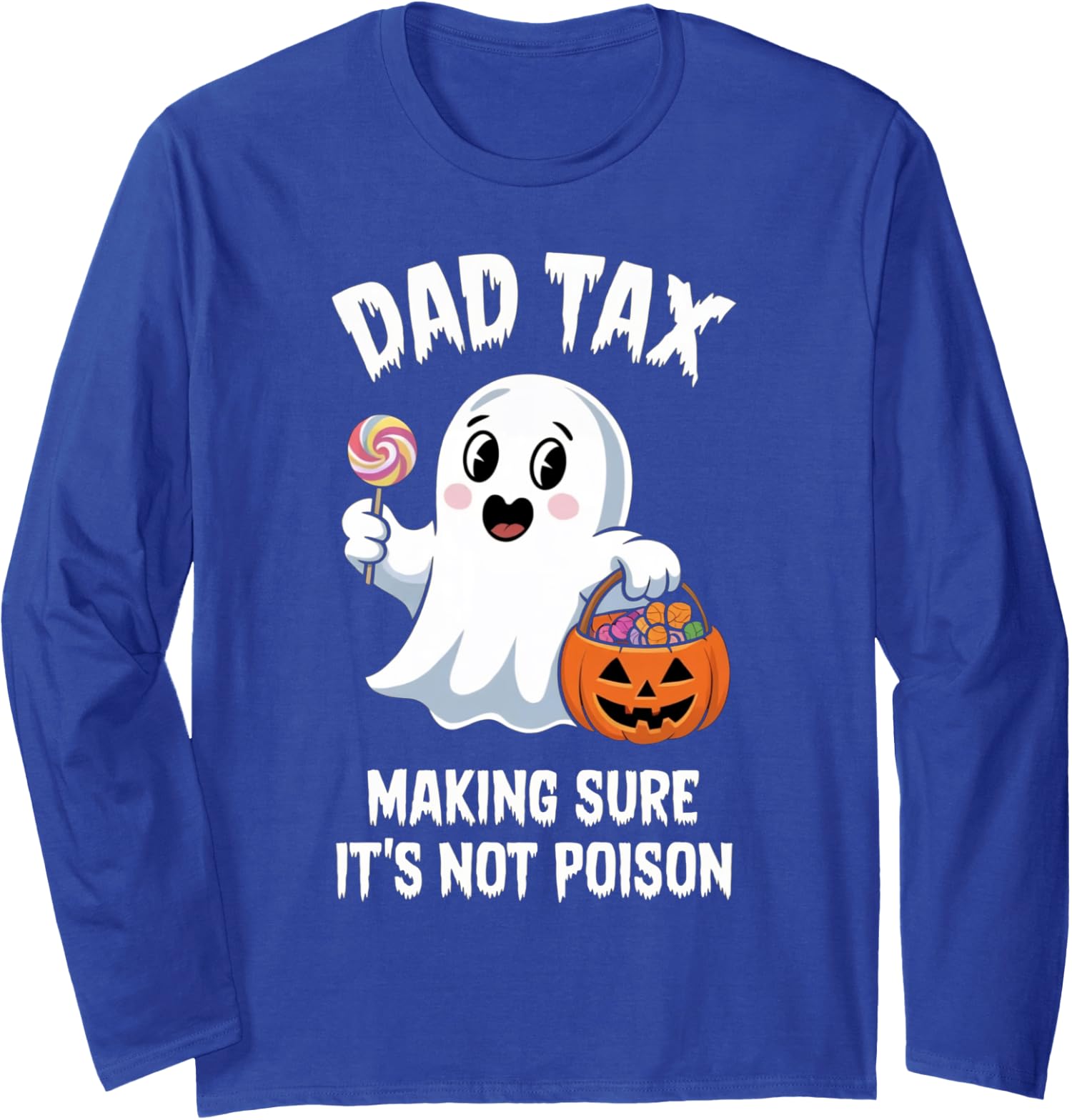 Dad Tax Halloween Trick Or Treat Candy Pumkin Ghost Long Sleeve Tshirt