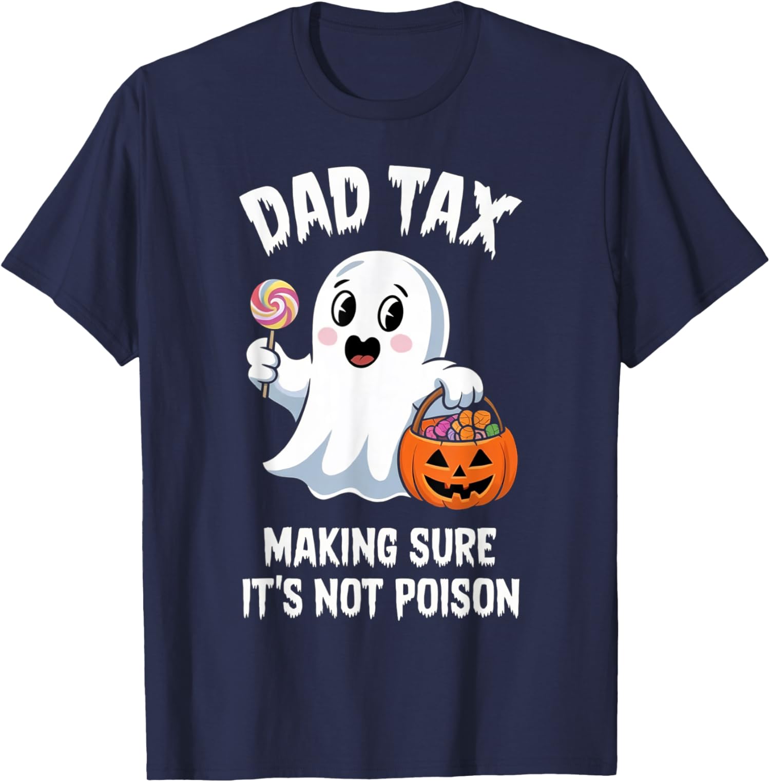 Dad Tax Halloween Trick Or Treat Candy Pumkin Ghost Unisex T-Shirt
