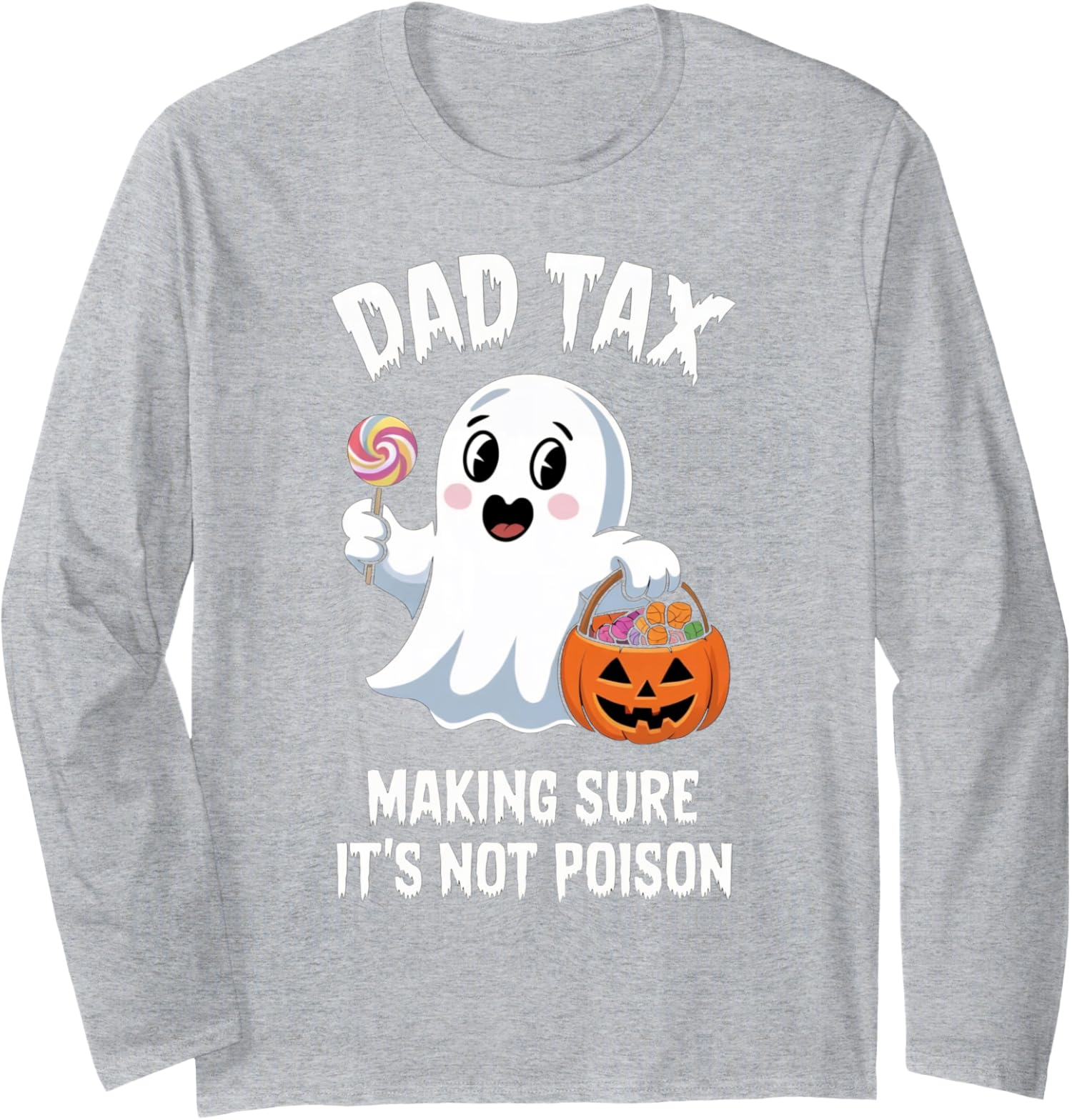 Dad Tax Halloween Trick Or Treat Candy Pumkin Ghost Long Sleeve Tshirt