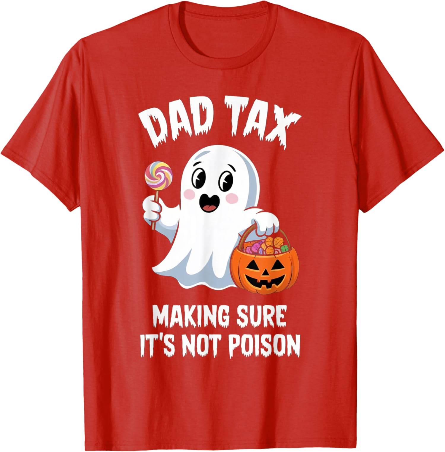 Dad Tax Halloween Trick Or Treat Candy Pumkin Ghost Unisex T-Shirt