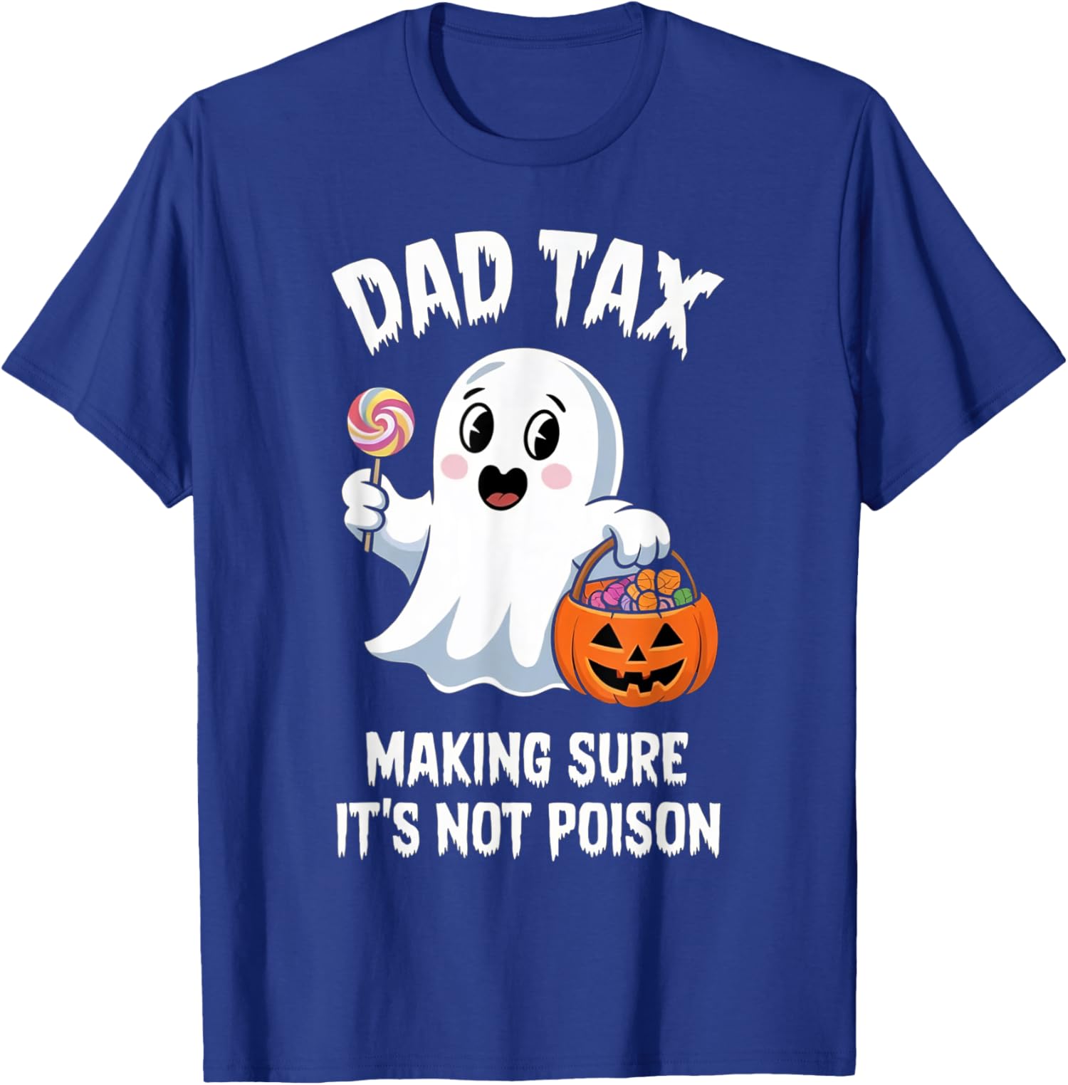Dad Tax Halloween Trick Or Treat Candy Pumkin Ghost Unisex T-Shirt