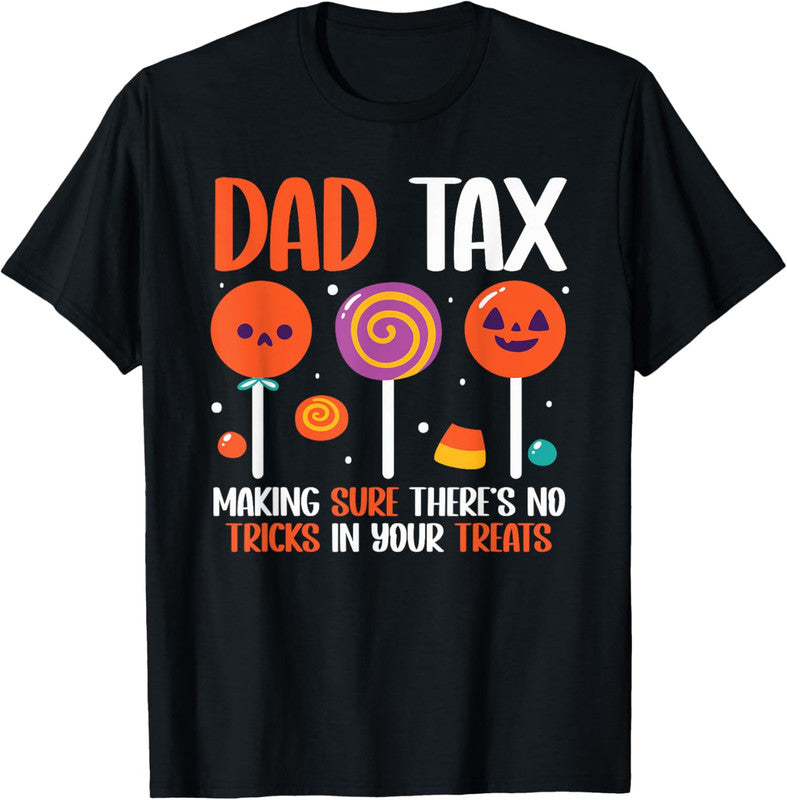 Dad Tax Halloween Trick Or Treat Candy Pumpkin Unisex T-Shirt
