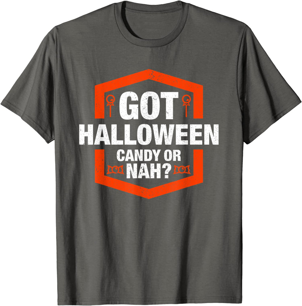 Funny Got Halloween Candy Or Nah Trick Or Treat Unisex T-Shirt