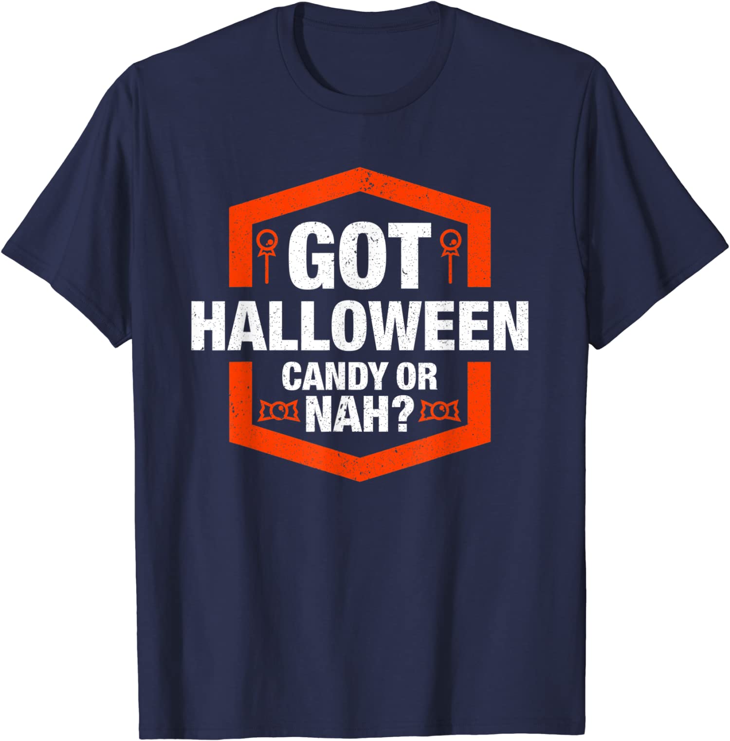Funny Got Halloween Candy Or Nah Trick Or Treat Unisex T-Shirt