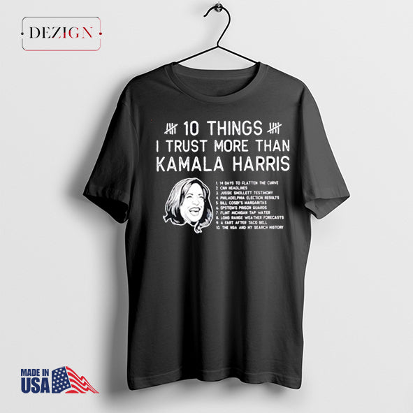 10 things I trust more than Kamala Harris shirt, hoodie, long sleeve, v-neck tee