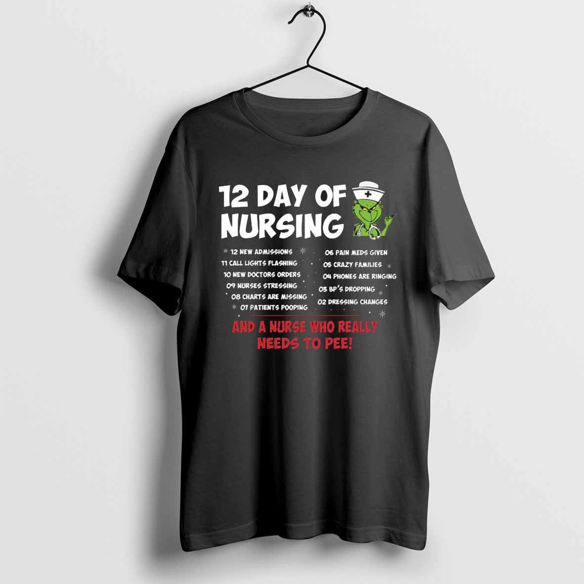 12 Day Of Nursing And A Nurse Who Really Needs To Pee 2024 Shirt