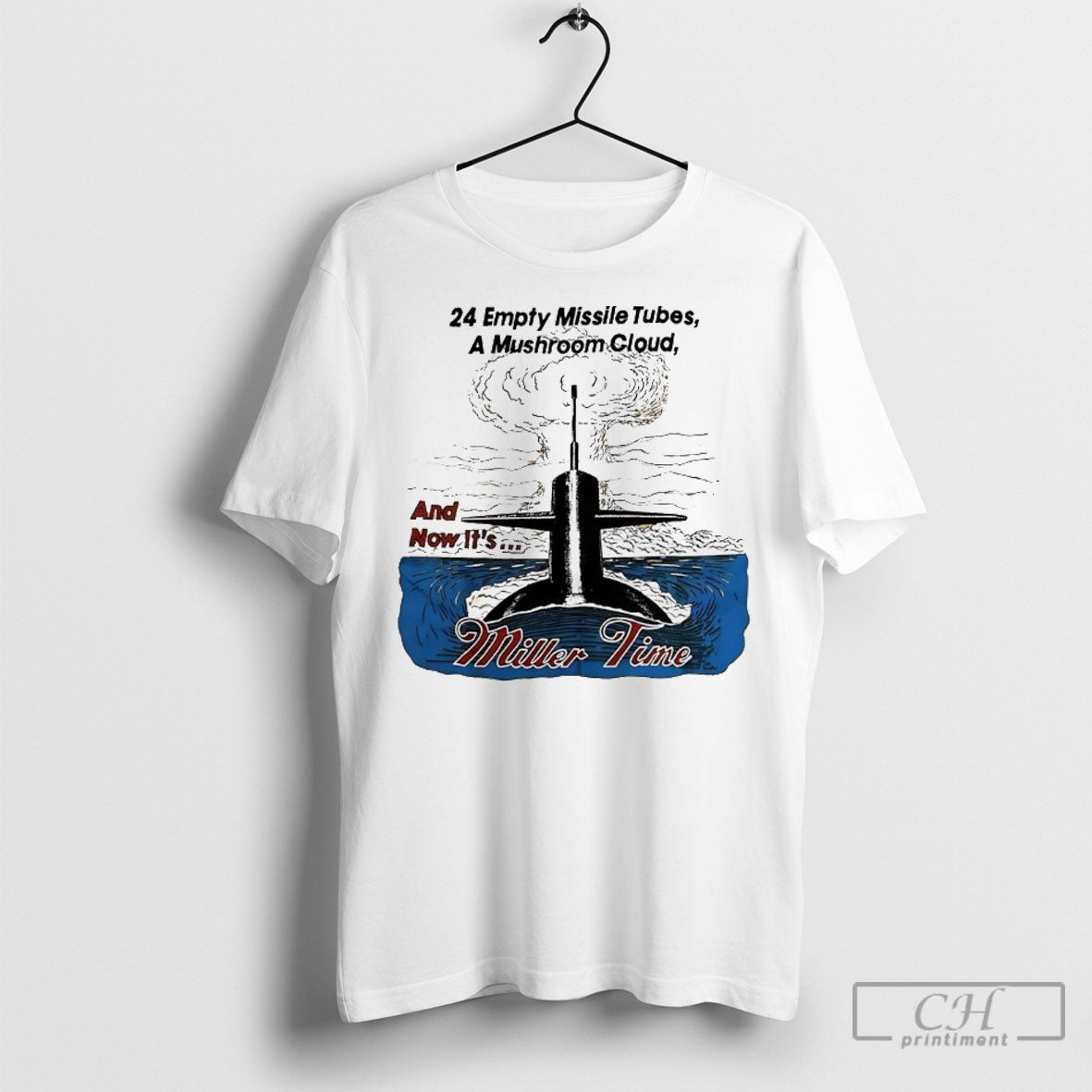 24 Empty Missile Tubes A Mushroom Cloud And Now Its Miller Time Shirts