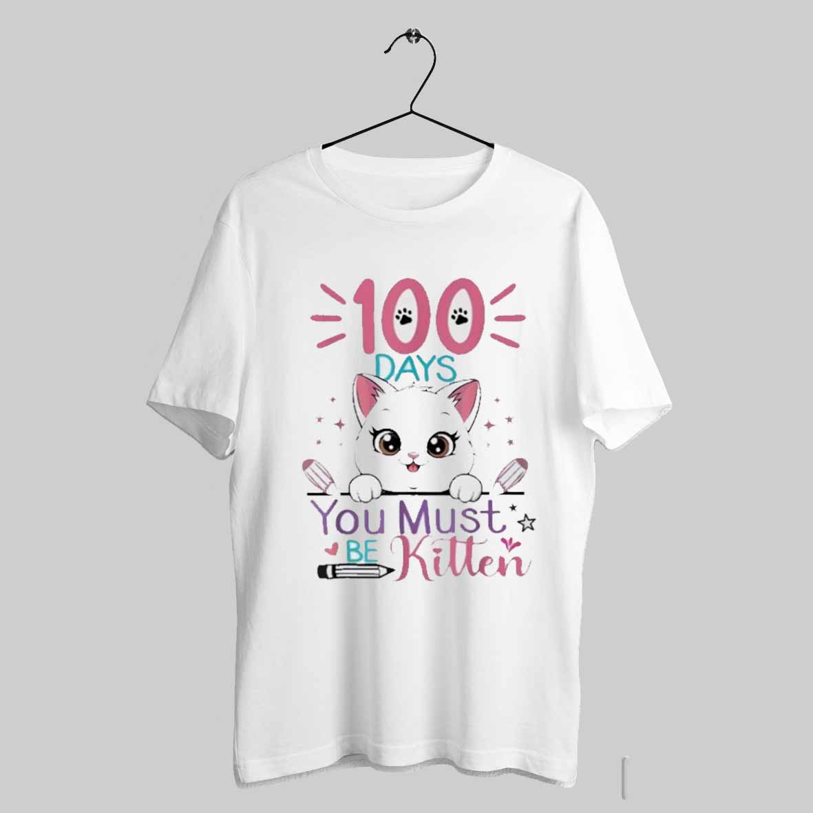 100 Days Of School You Must Be Kitten Cat 100th Day Girl 2025 T Shirt
