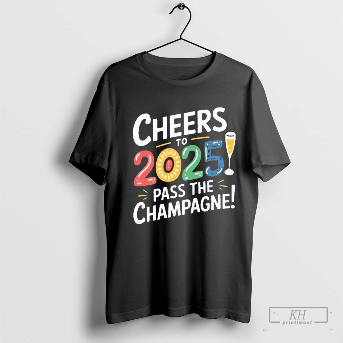 2025 Funny New Year Champagne Celebration Cheers 2025 Cool Gift T Shirt