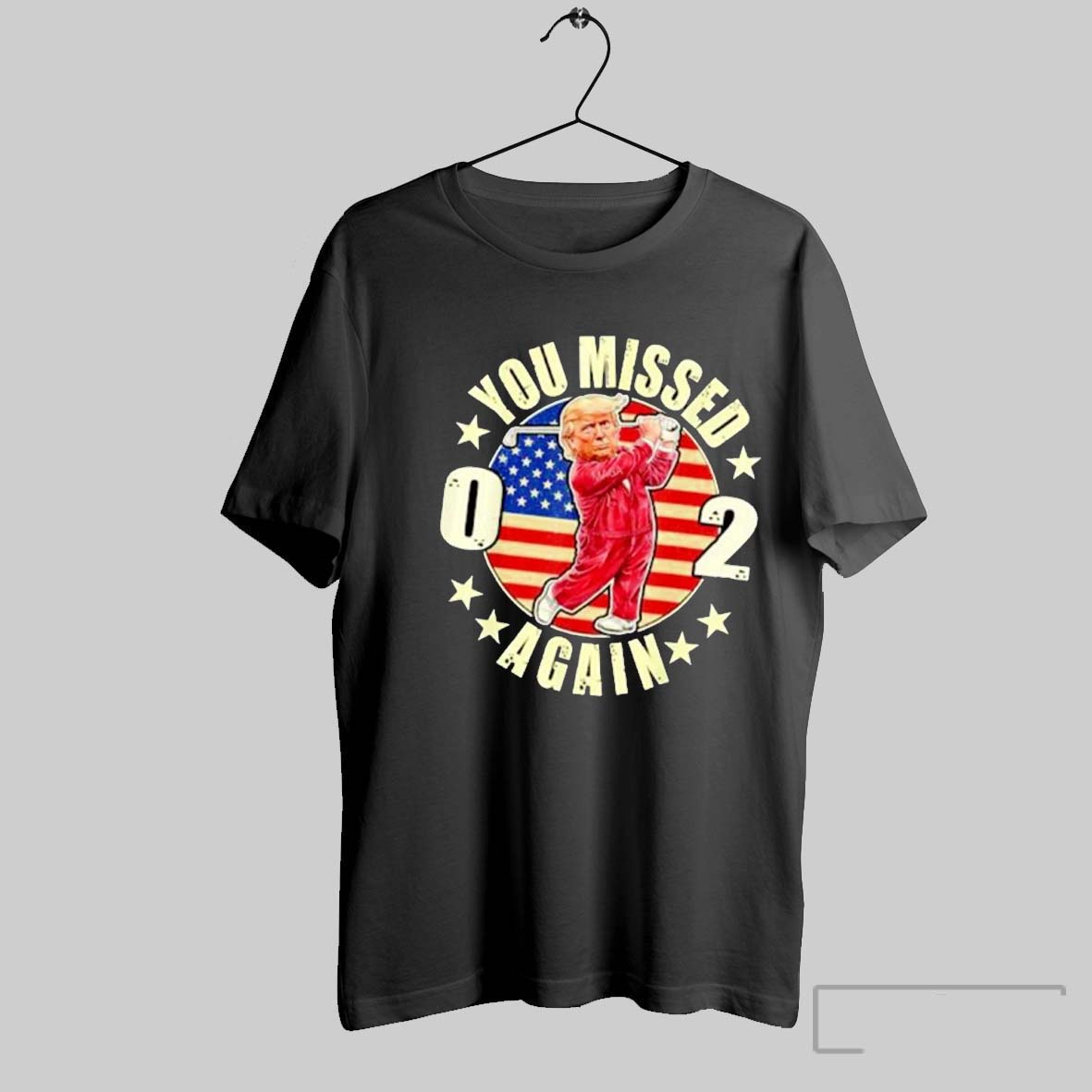 0 2 You Missed Again Trump Retro Shirt