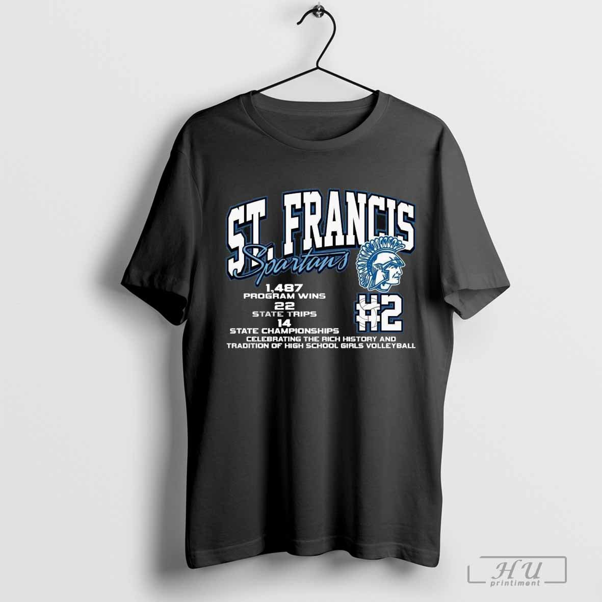 St. Francis Spartans #2 1,487 Program Wins, 22 State Trips, 14 State Championships t-shirt