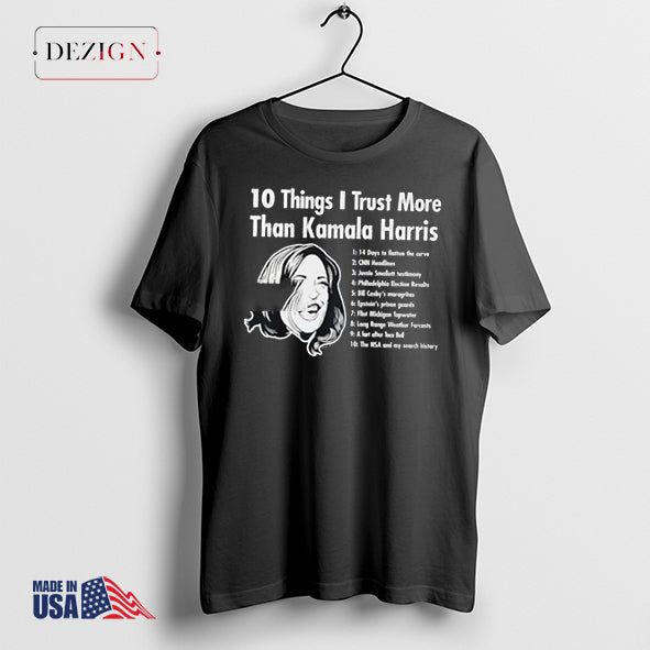 10 Things I Trust more than Kamala Harris tshirt