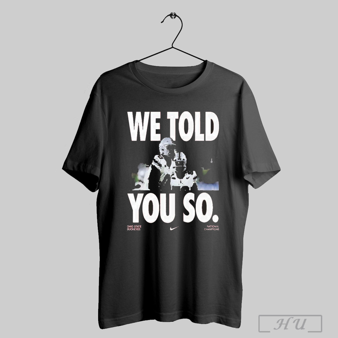 Ohio State Buckeyes Football Nike Tribute 2024 2025 National Champions We Told You So Unisex T Shirt Sweatshirt Poster