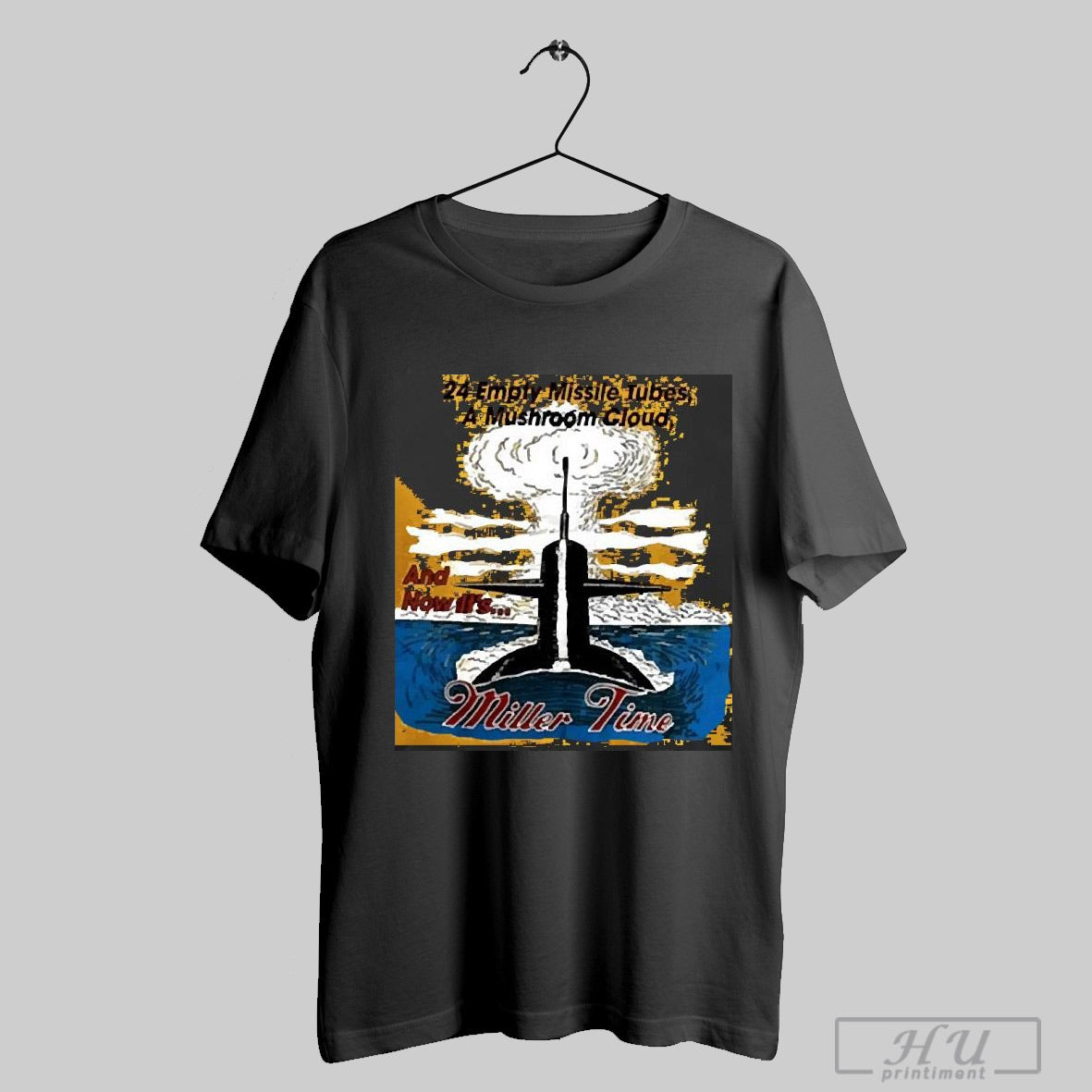 24 Empty Missile Tubes A Mushroom Cloud And Now Its Miller Time 2025 T Shirt