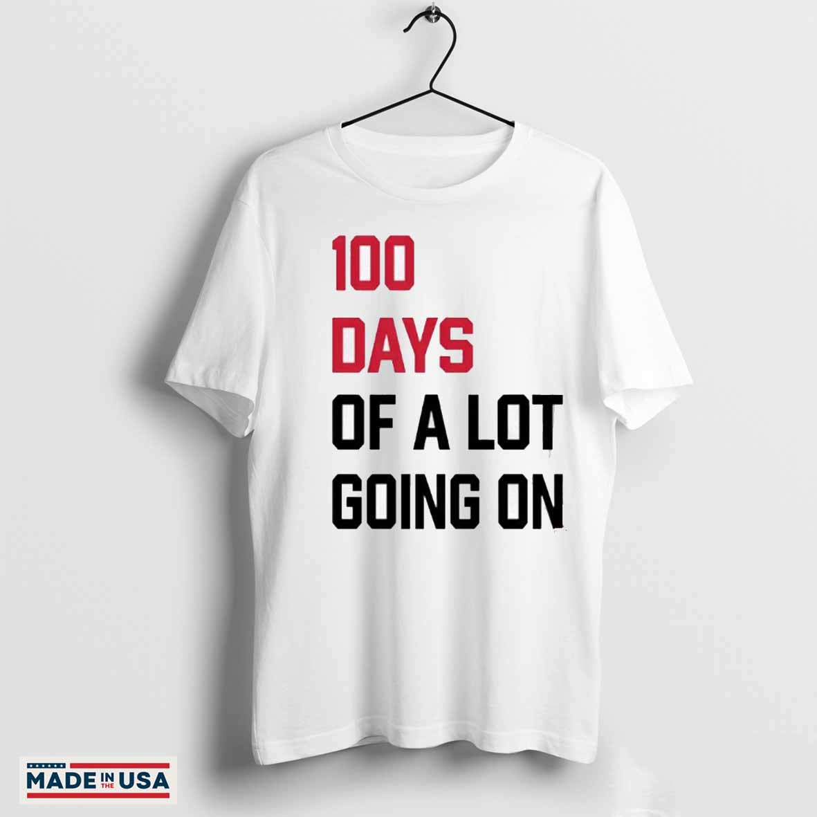 100 days of a lot going on shirt