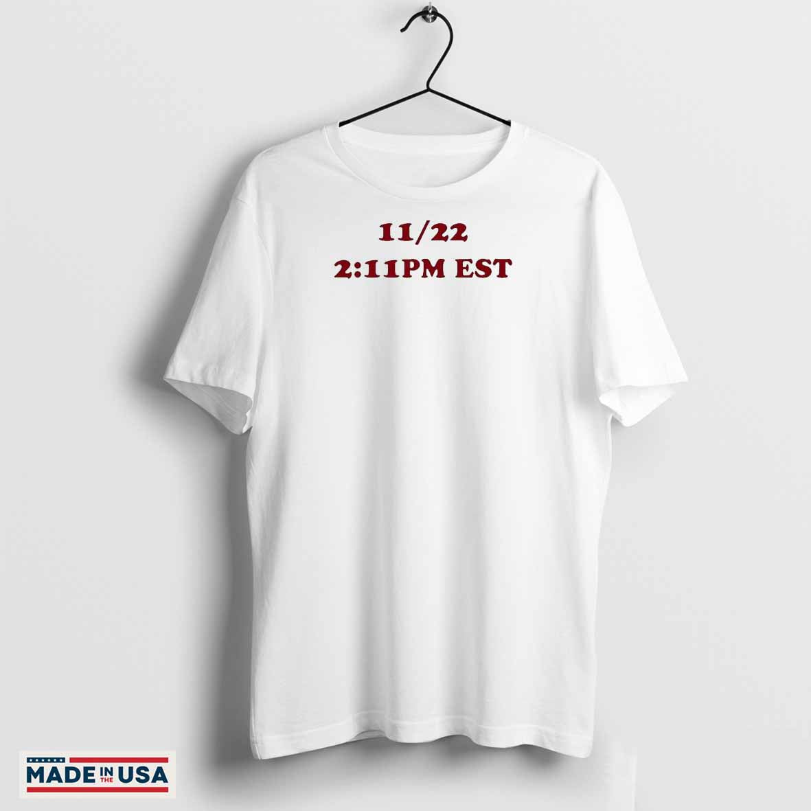 11-22 2 11pm est classic shirt