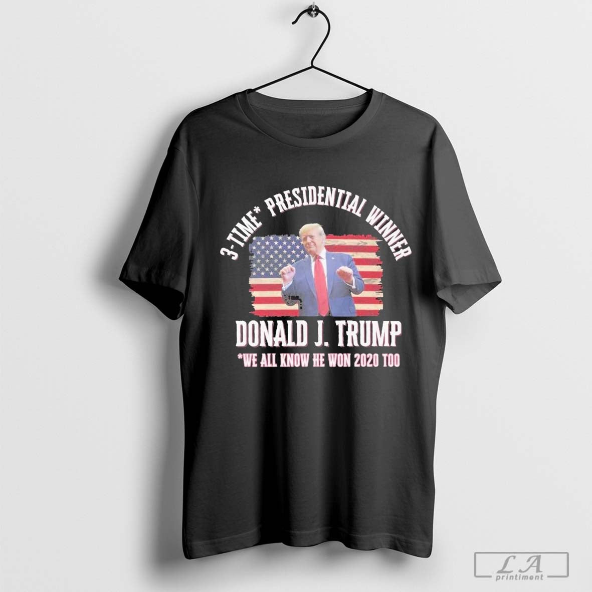 3 Time Presidential Winner Donald J Trump We All Know He Won 2020 Too Shirt
