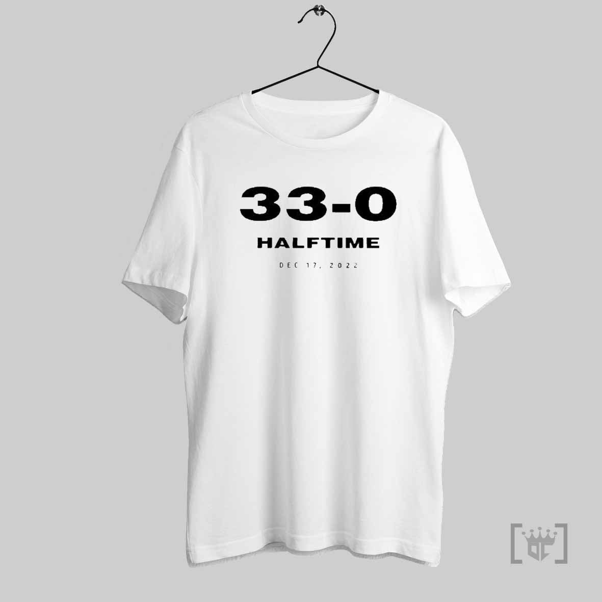 33 0 Halftime Dec 17 2022 T Shirts