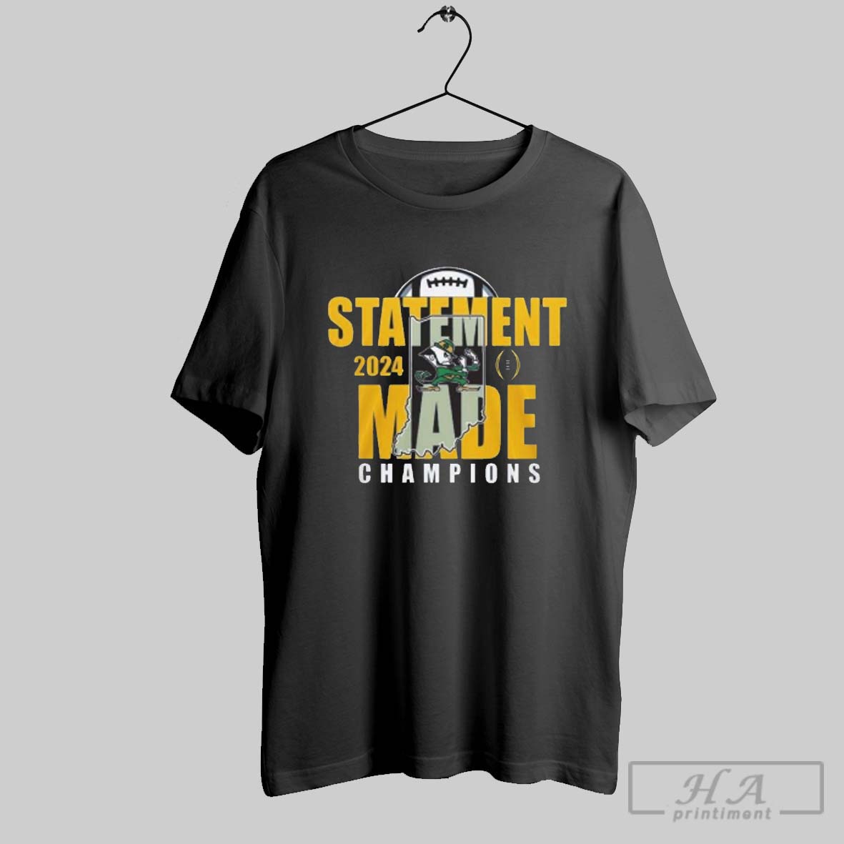 Statement Made 2024 Champions For Notre Dame Fighting Irish Shirt