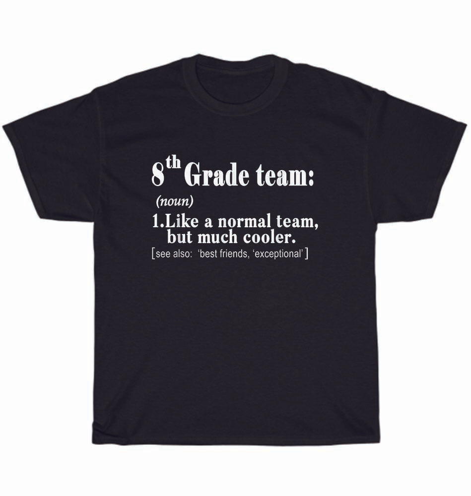 Eighth 8th Grade Team Definition Teacher Back To School T-Shirt Unisex Tee Gift