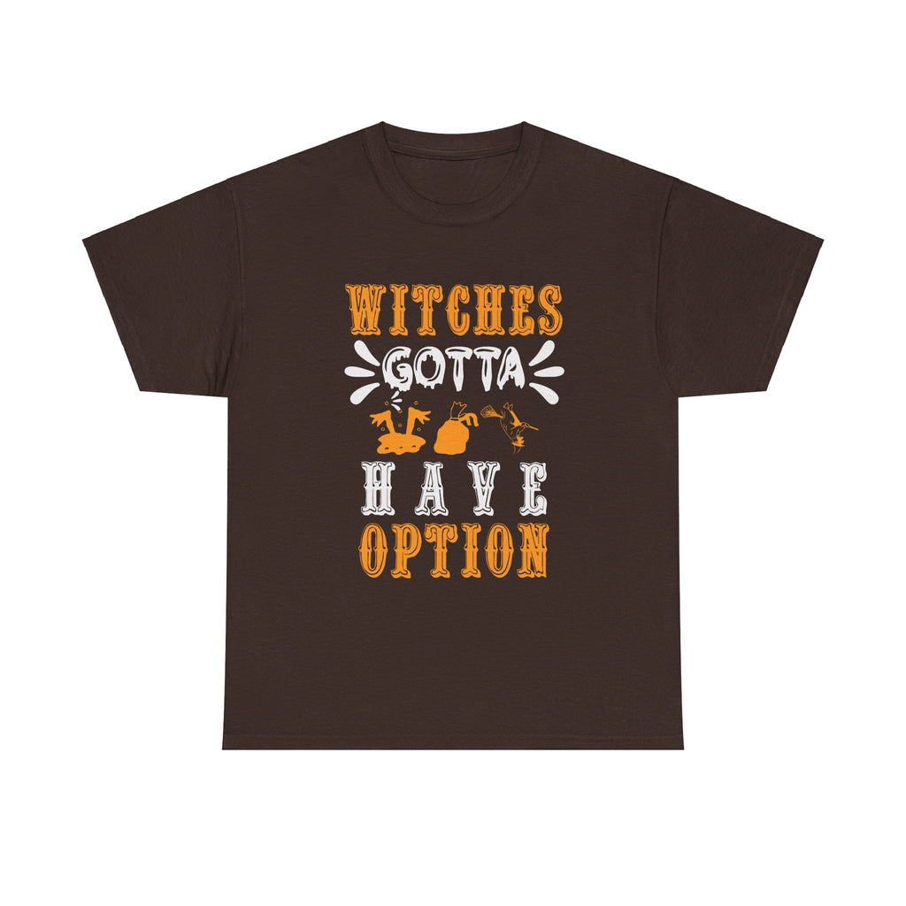 Witches gotta have options Halloween cotton T shirt trick or treat funny party