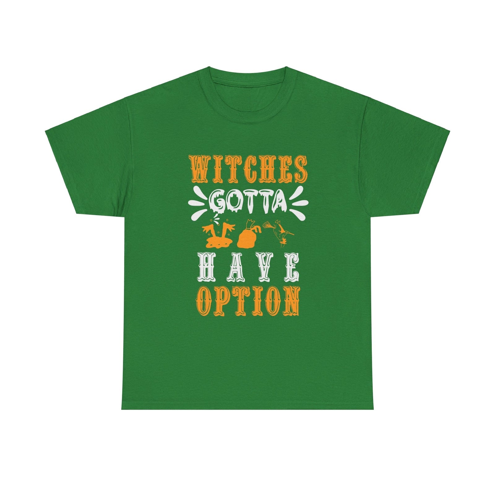 Witches Gotta Have Option Halloween T shirt costume october party trick or treat