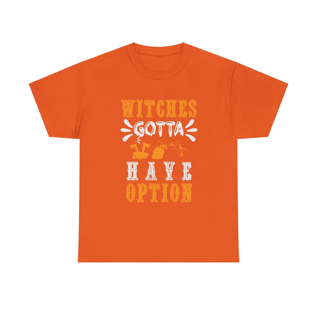Witches gotta have options Halloween cotton T shirt trick or treat funny party 