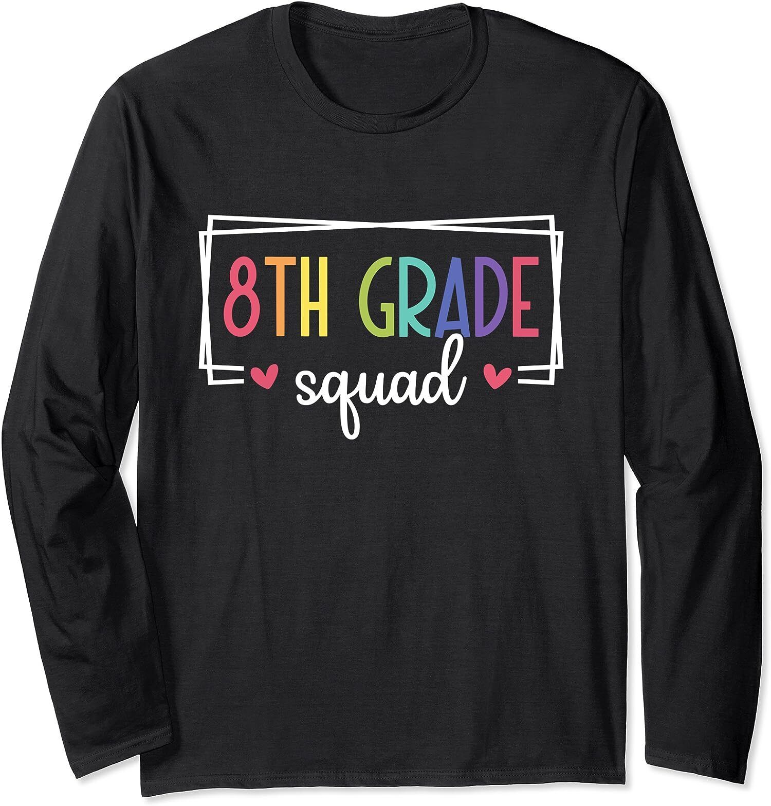 Eighth Grade Squad Teachers 8th Grade Back to School Long Sleeve T-Shirt