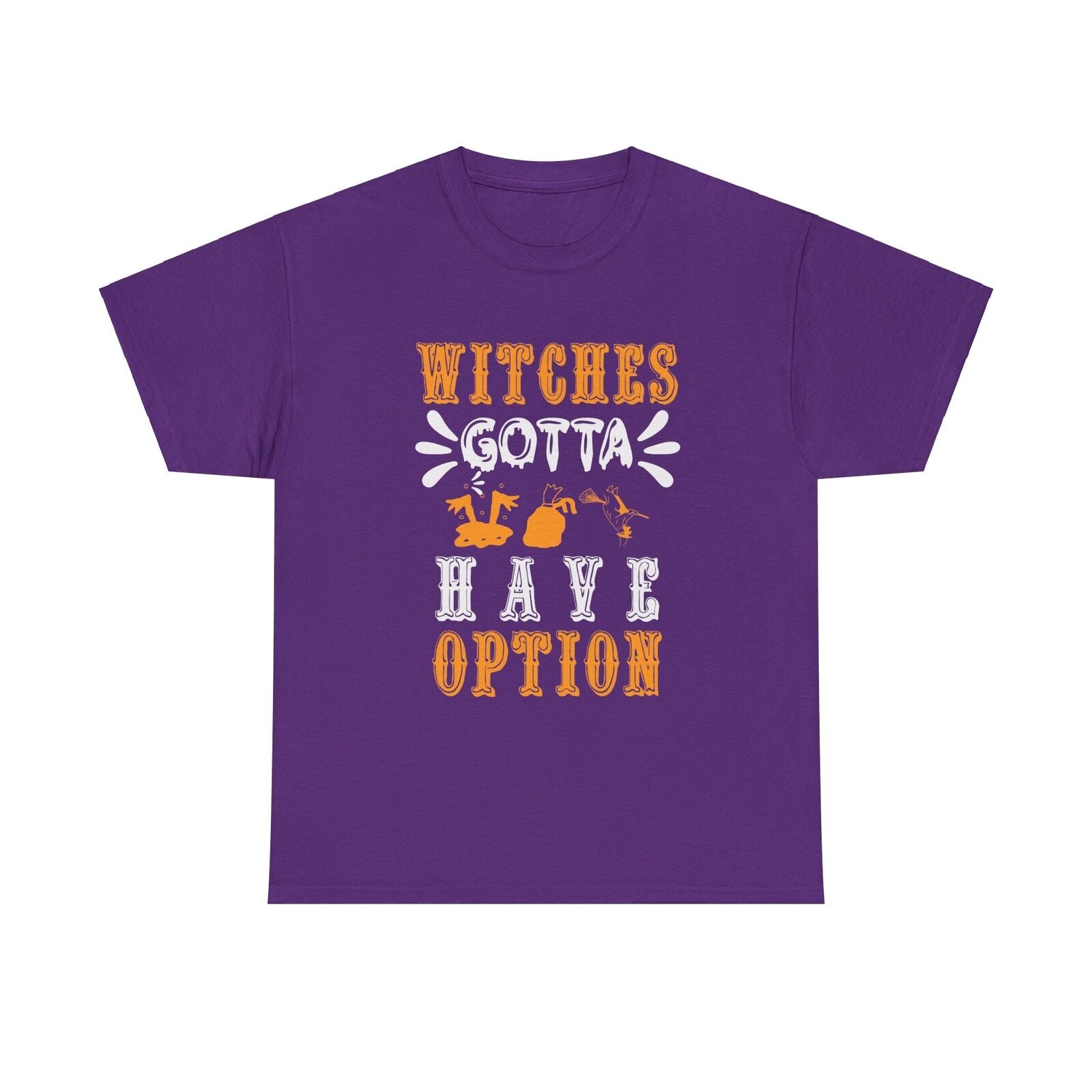 Witches gotta have options Halloween cotton T shirt trick or treat funny party