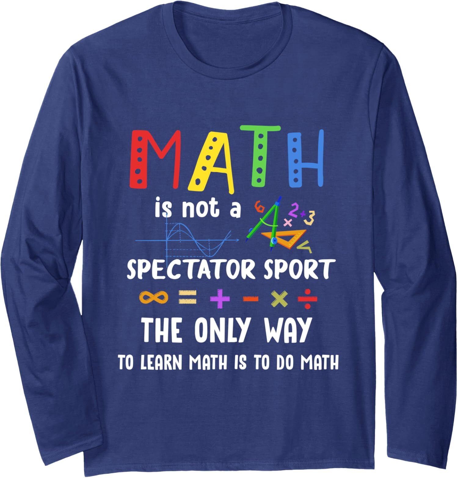 Back To School Math Is Not A Spectator Sport Teacher Long Sleeve Tshirt