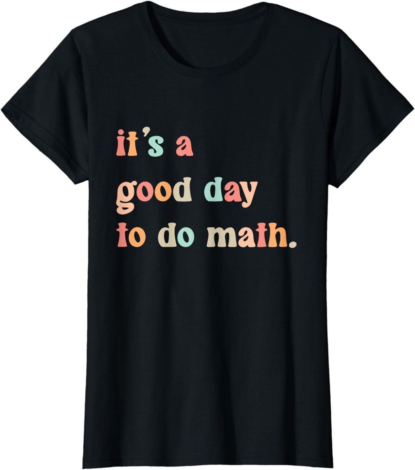  Its A Good Day To Do Math Back To School Black T-Shirt