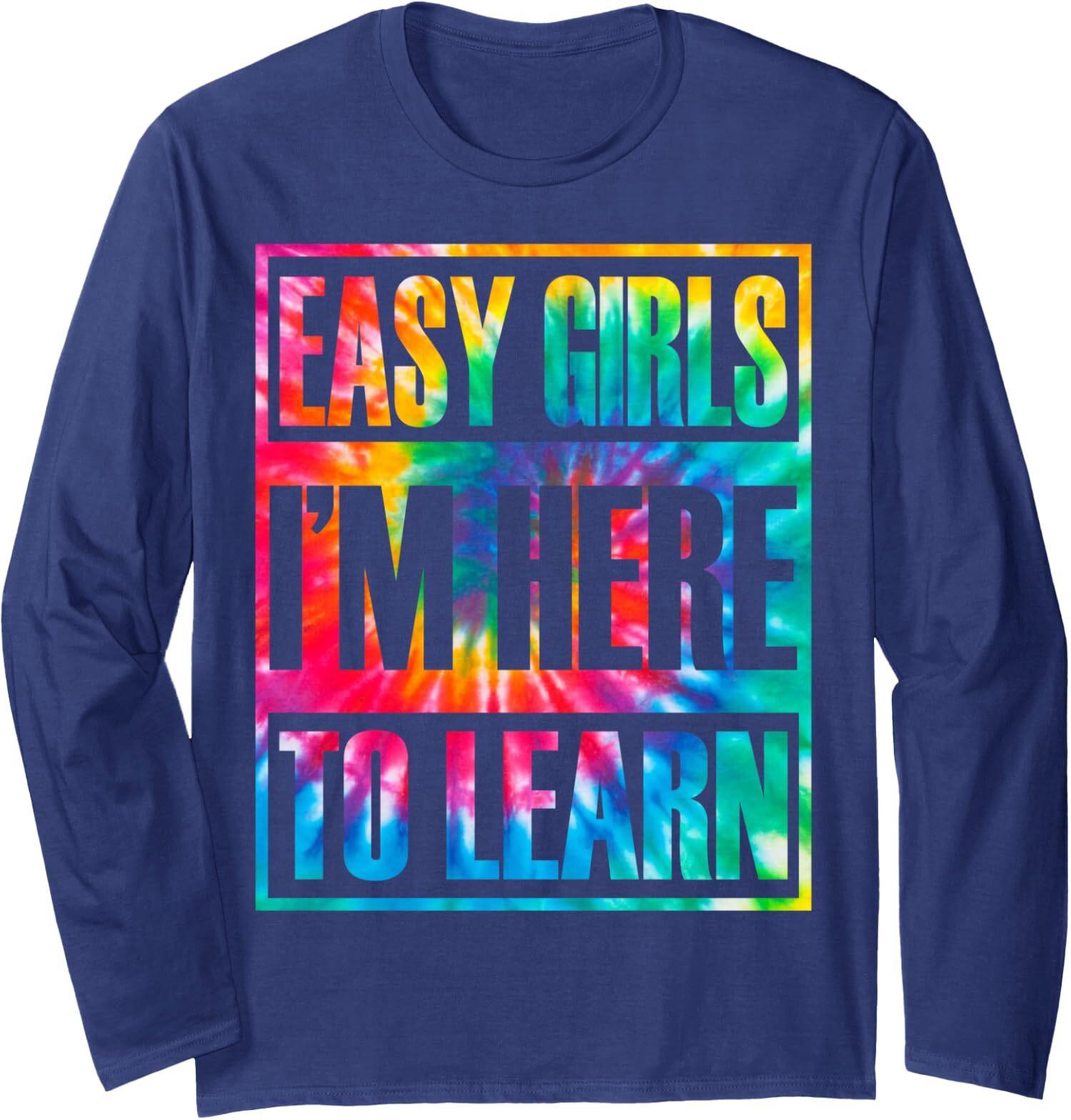 Easy Girls I'm Here To Learn Funny Back To School Long Sleeve Tshirt