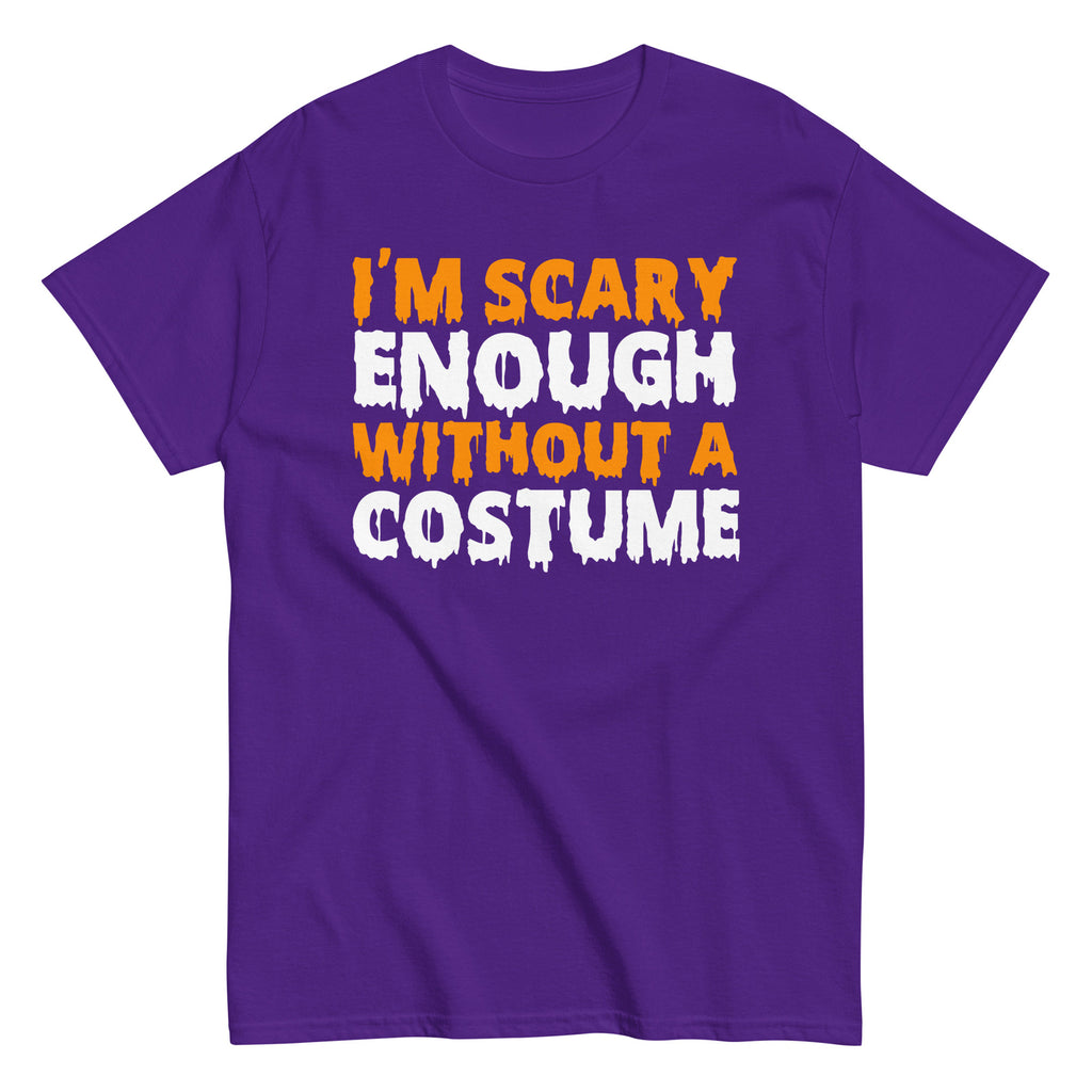 Funny Halloween I'm Scary Enough Without A Costume Hilarious Halloween T-Shirt
