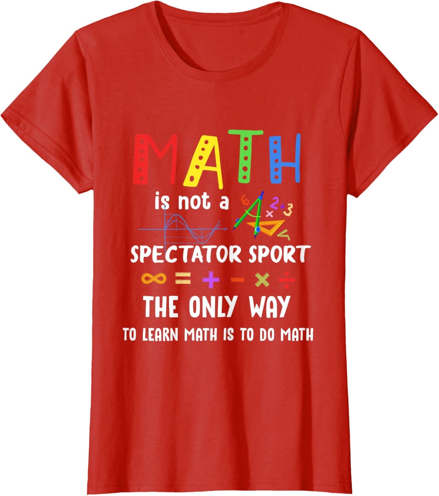 Back To School Math Is Not A Spectator Sport Teacher Ladies' Crewneck T-Shirt