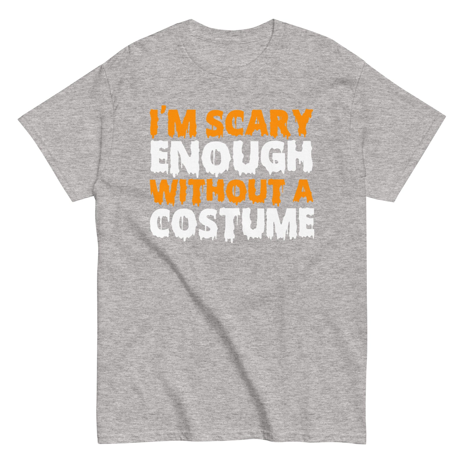 Funny Halloween I'm Scary Enough Without A Costume Hilarious Halloween T-Shirt