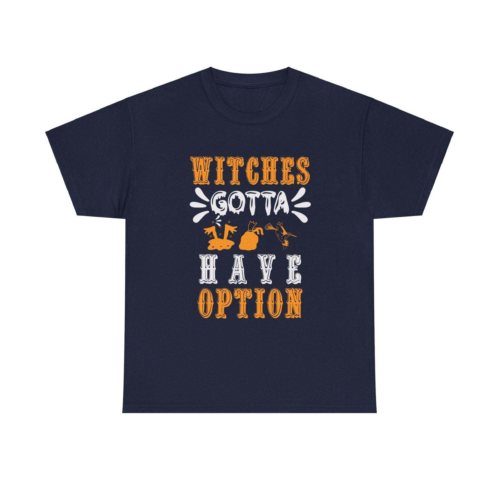 Witches gotta have options Halloween cotton T shirt trick or treat funny party