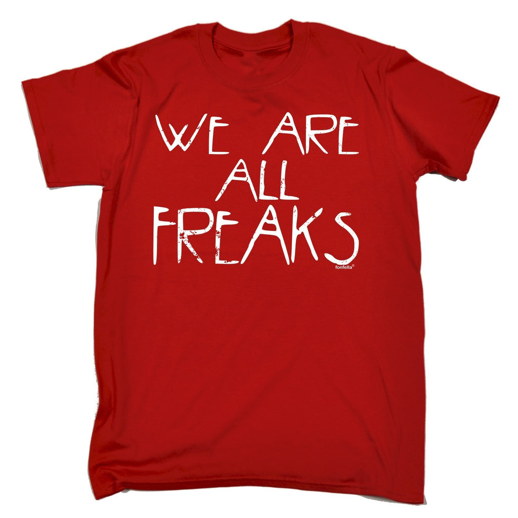 We Are All Freaks T-SHIRT Tee Horror Show Halloween Present birthday funny gift