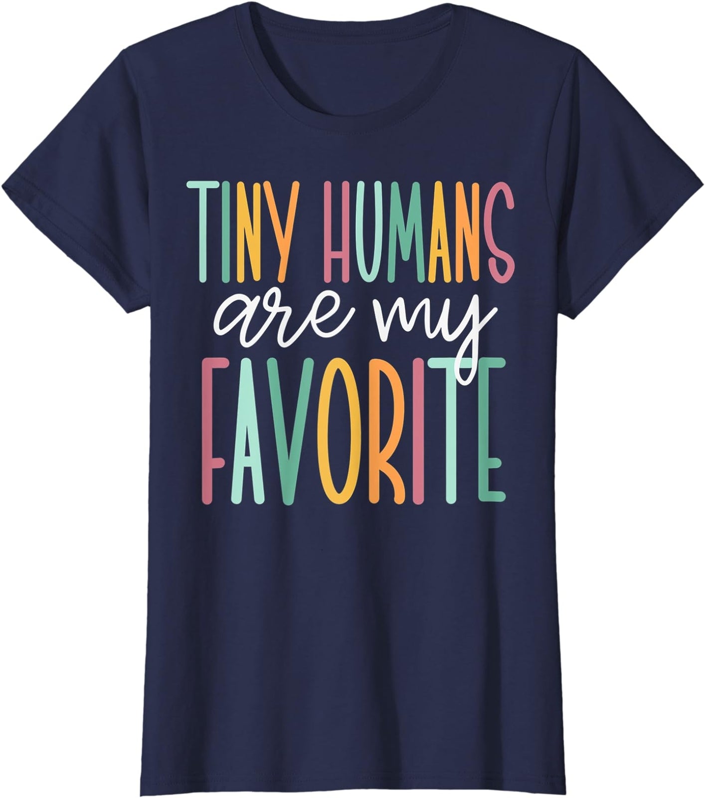 Tiny Humans Are My Favorite Back to School Cool Gift Ladies' Crewneck T-Shirt