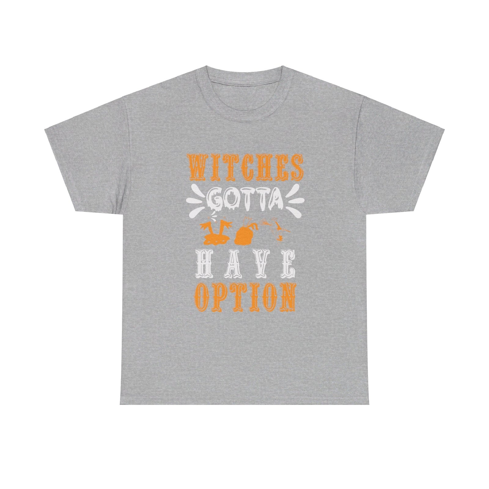 Witches gotta have options Halloween cotton T shirt trick or treat funny party