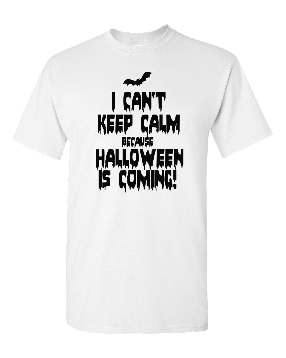I Can't Keep Calm Because Halloween Is Coming T-Shirt Costume Tee Scary Spooky