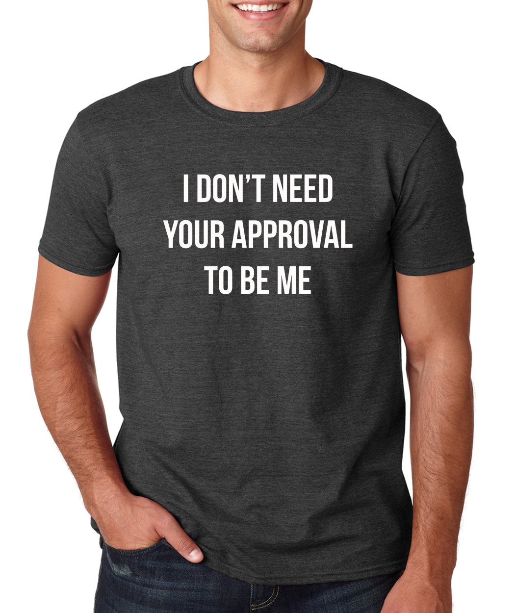 I DON'T NEED YOUR APPROVAL funny sarcastic back to school college humor T-Shirt