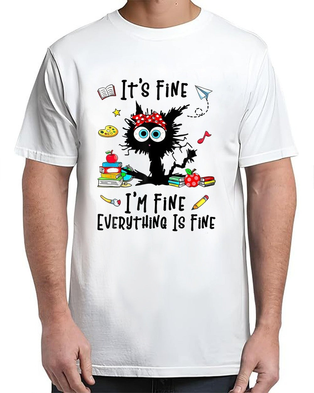 I'm Fine Everything Is Fine Back To School Mood Unisex S-4XL