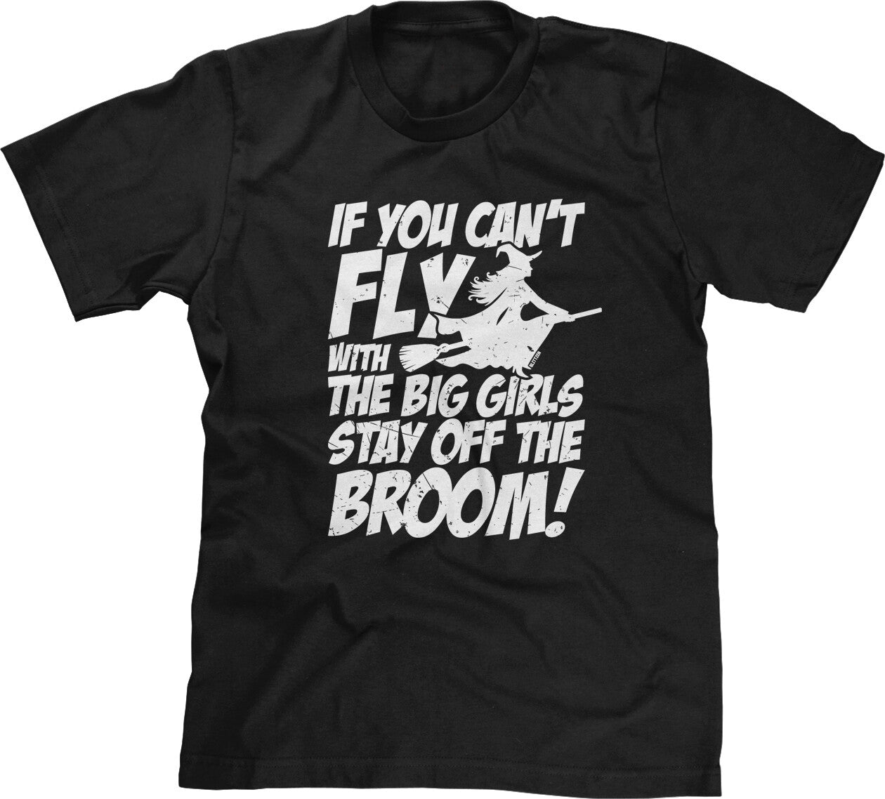 Can't Fly With The Big Girls Witch Trick or Treat Halloween Costume Mens Tee