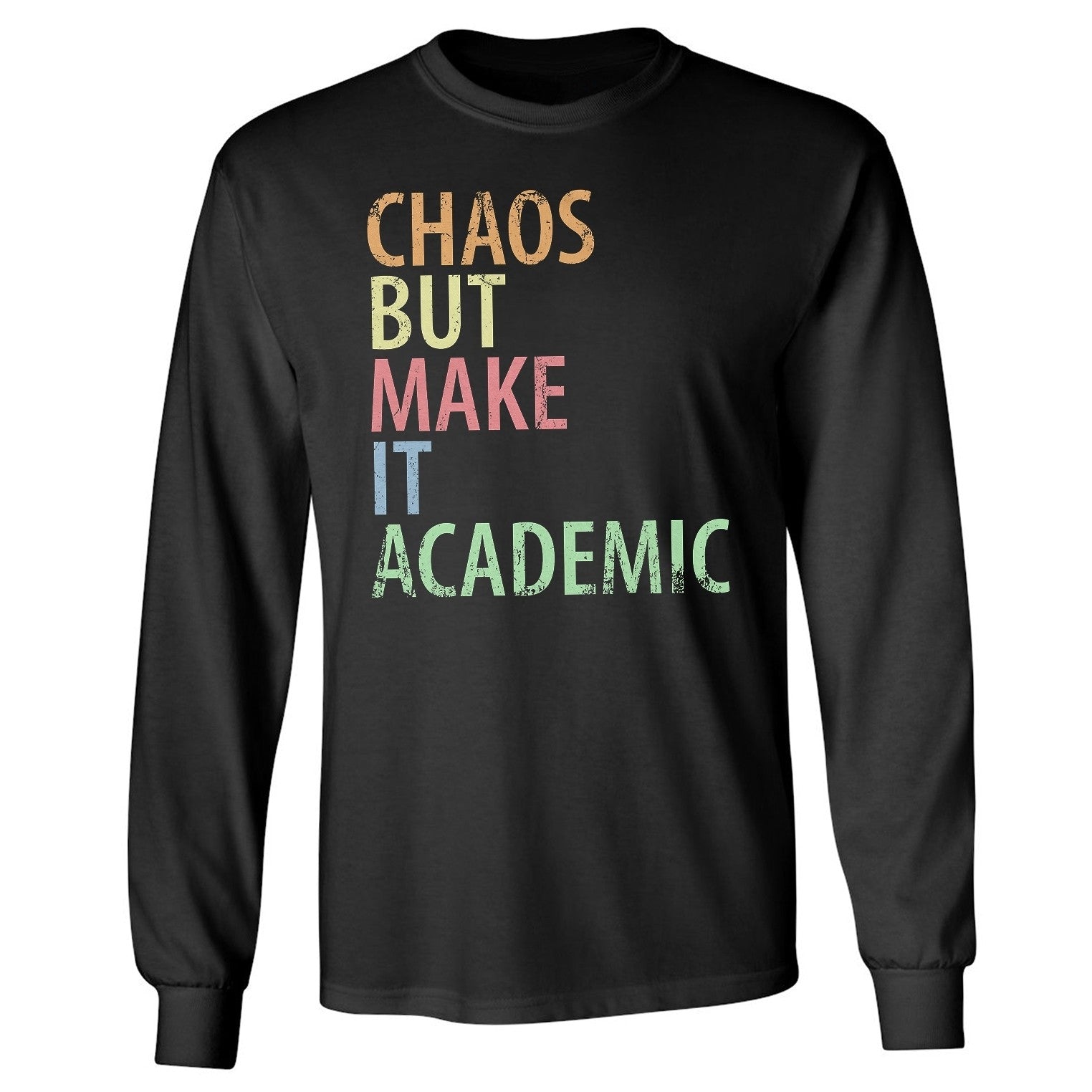 Chaos But Make it Academic - Back to School Graphic Long Sleeve Tshirt